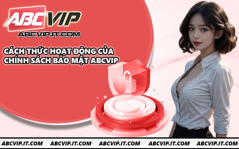 Cách thức hoạt động của chính sách bảo mật ABCVIP