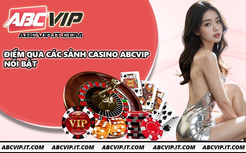 Điểm qua các sảnh casino ABCVIP nổi bật