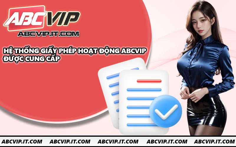 Hệ thống giấy phép hoạt động ABCVIP được cung cấp