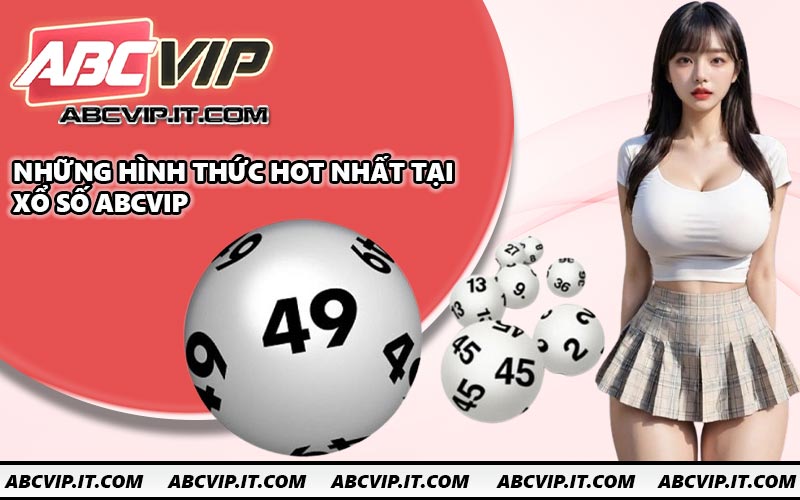 Những hình thức hot nhất tại xổ số ABCVIP