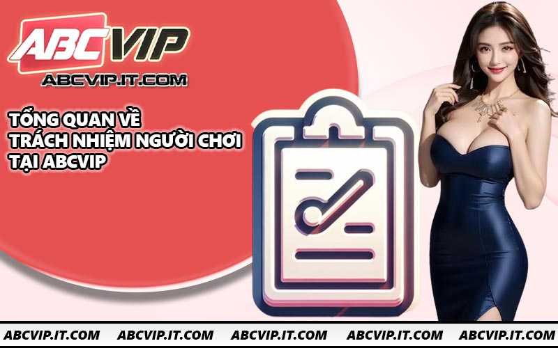 Tổng quan về trách nhiệm người chơi tại ABCVIP